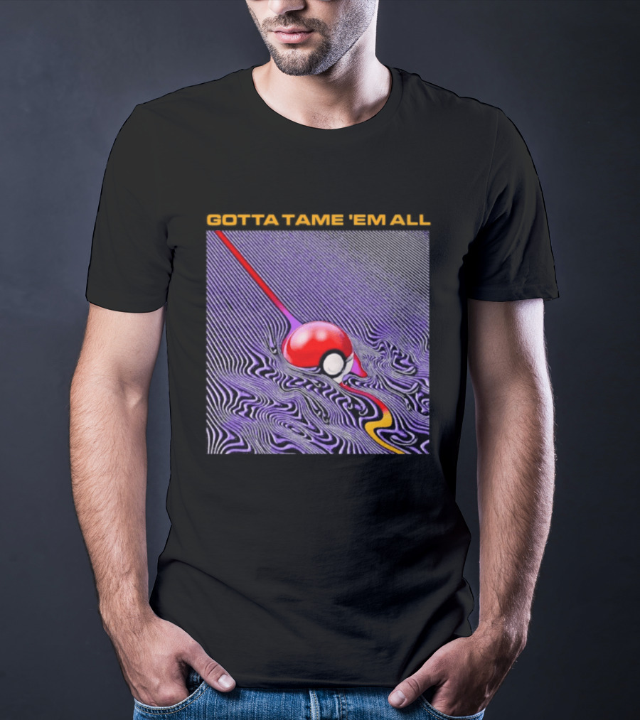 Gotta Tame 'Em All Pokemon Pokeball Gaming Psychedelic Wave T-Shirt