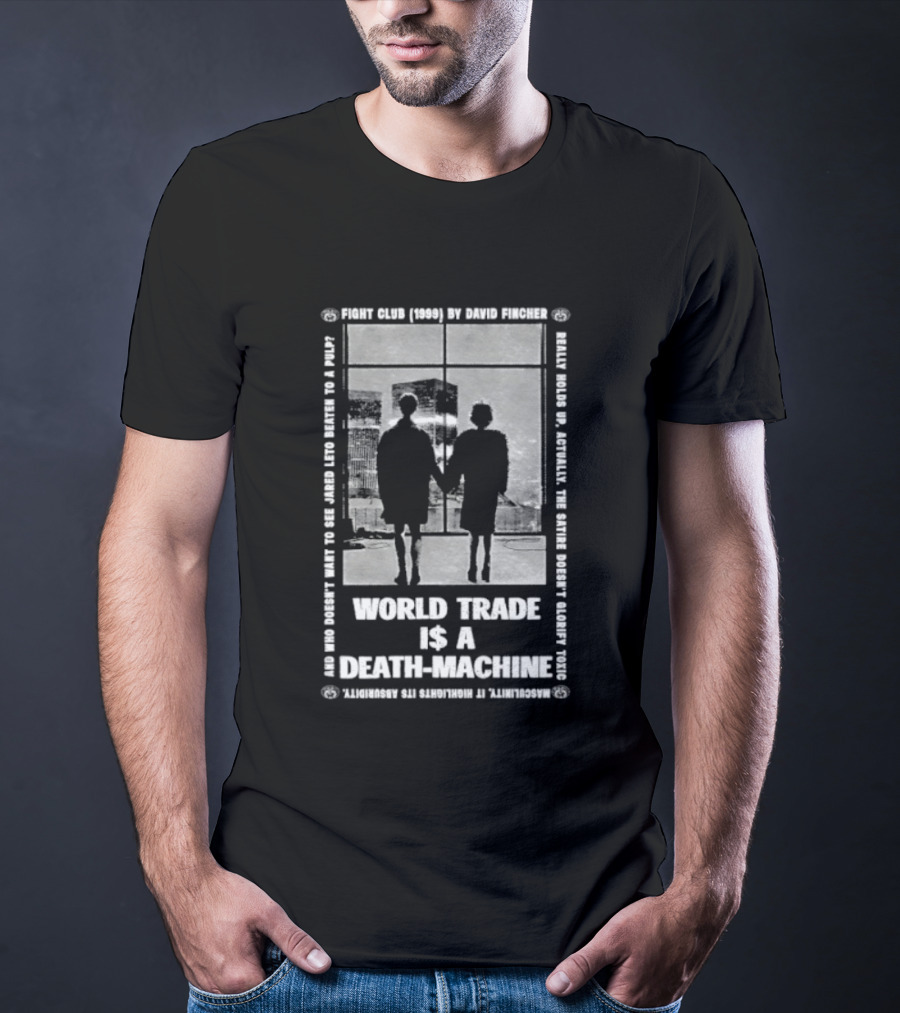 World Trade Is A Death Machine First Rule Break The Machine Fight Club T-Shirt