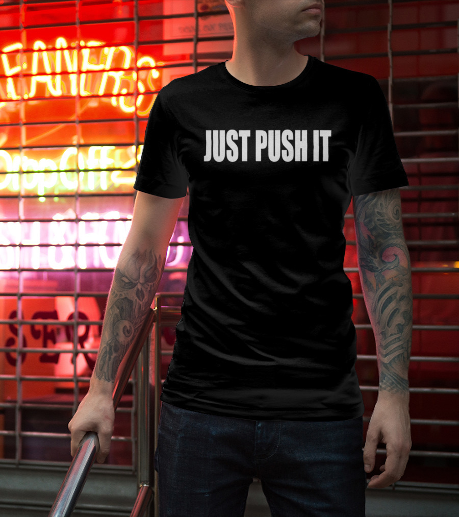 Just Push It Bold Motivational T-Shirt