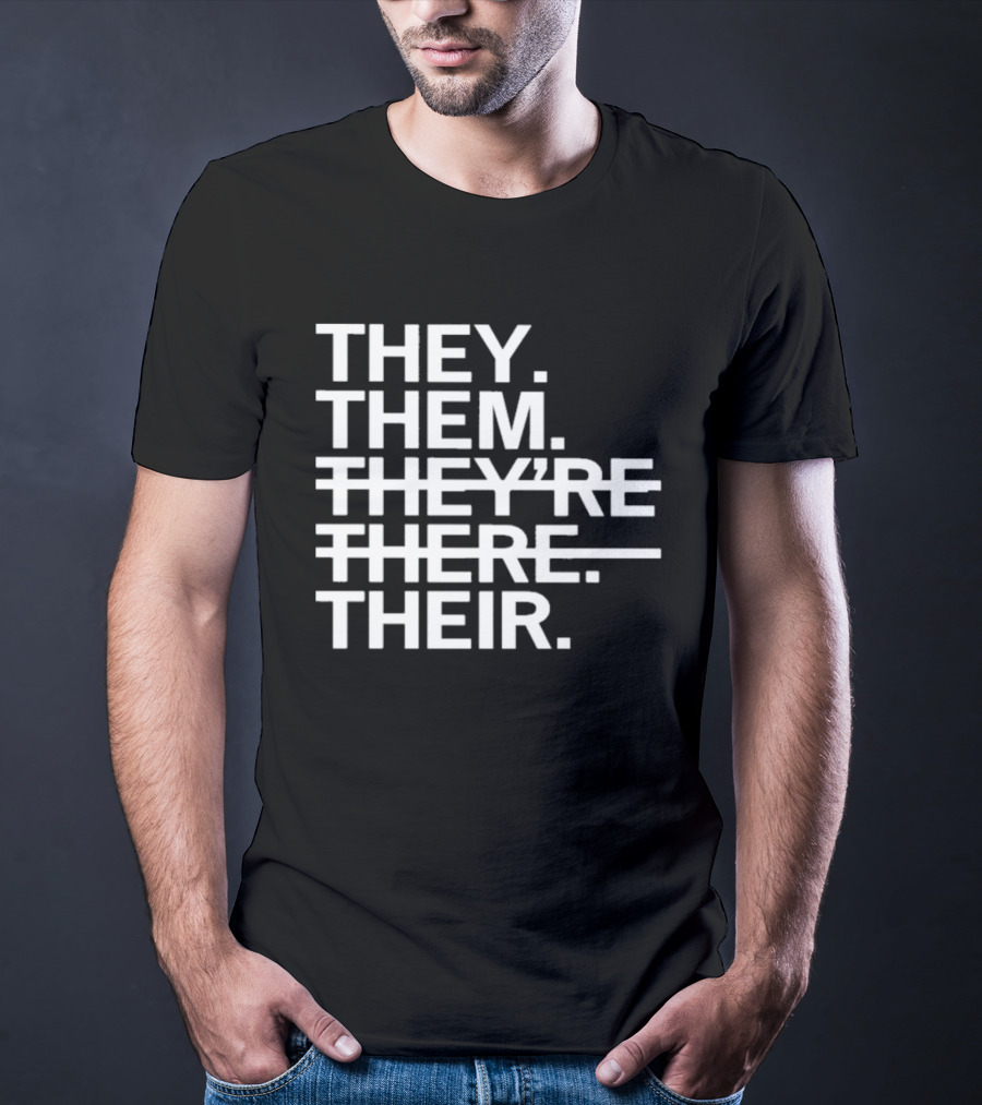 They Them They're There Their T-Shirt