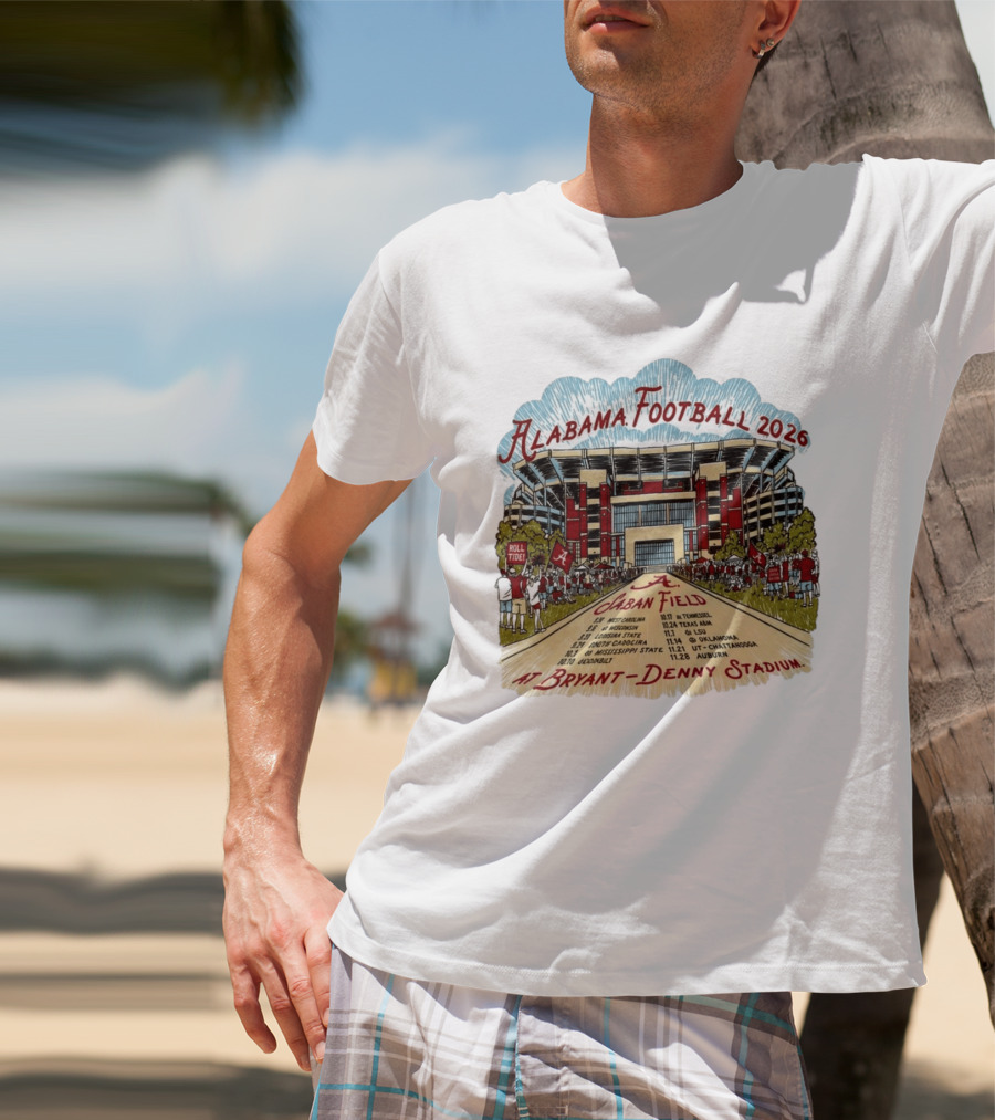 Alabama Football 2026 Schedule A Saban Field Bryant Denny Stadium T-Shirt