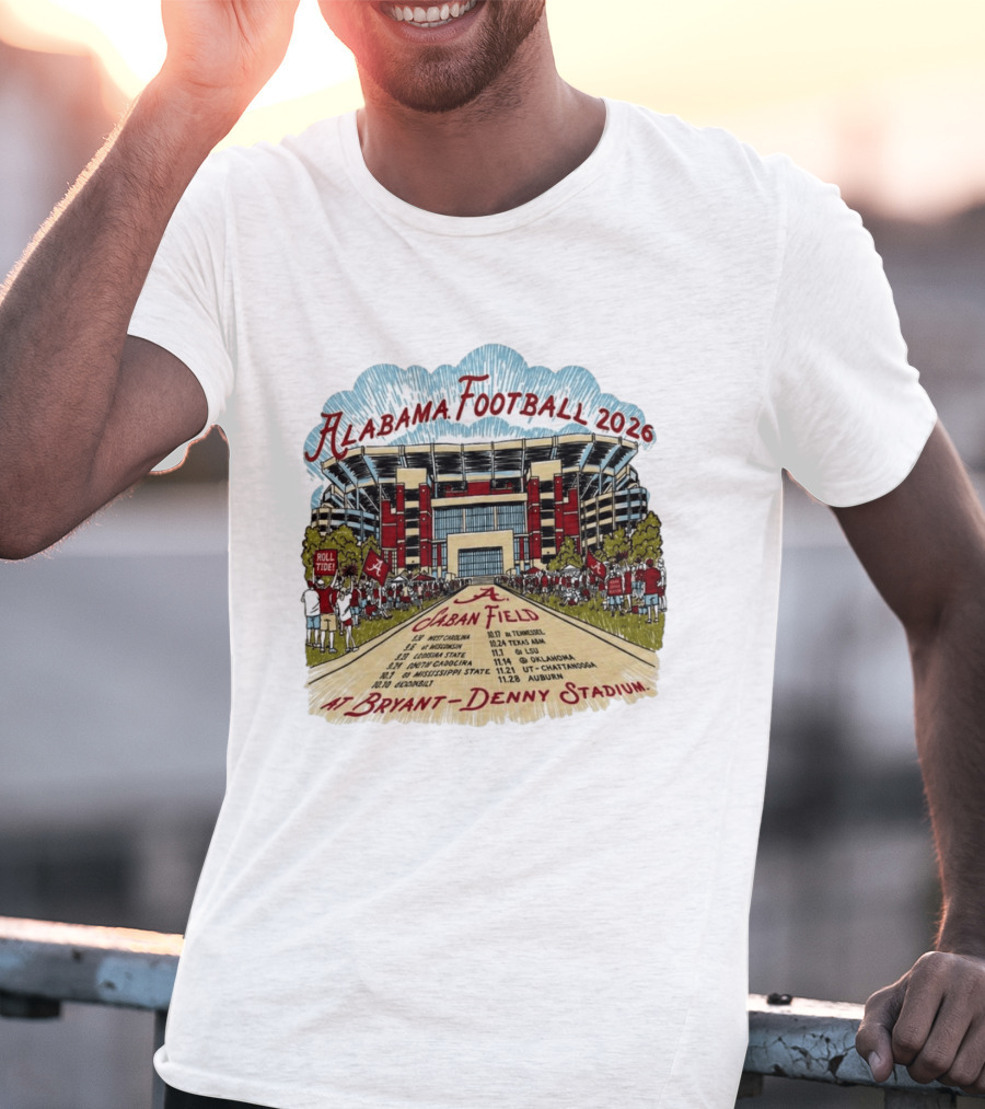 Alabama Football 2026 Schedule A Saban Field Bryant Denny Stadium T-Shirt