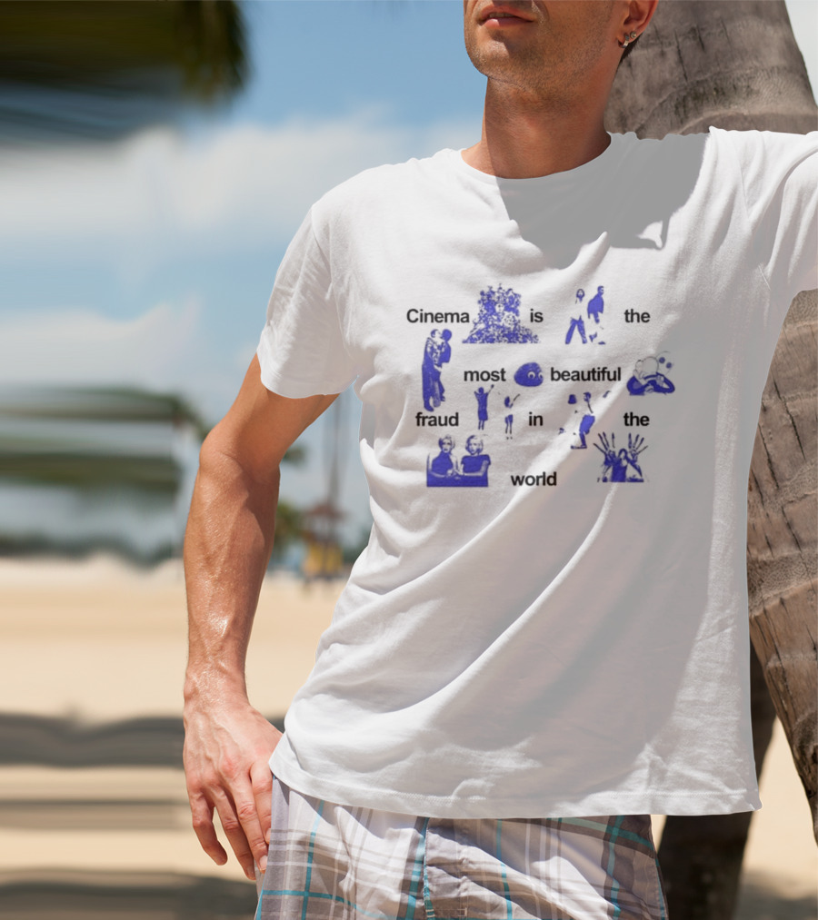 Cinema Is The Most Beautiful Fraud In The World Cinenfasis T-Shirt