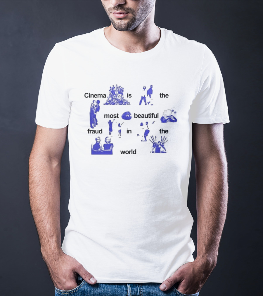 Cinema Is The Most Beautiful Fraud In The World Cinenfasis T-Shirt
