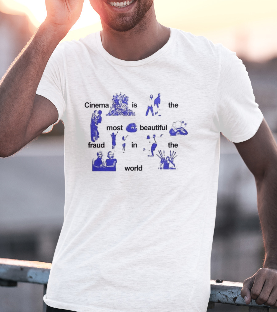 Cinema Is The Most Beautiful Fraud In The World Cinenfasis T-Shirt
