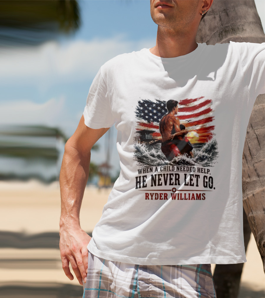 Ryder Williams He Never Let Go American Flag Lifesaver Hero Sea Rescue T-Shirt