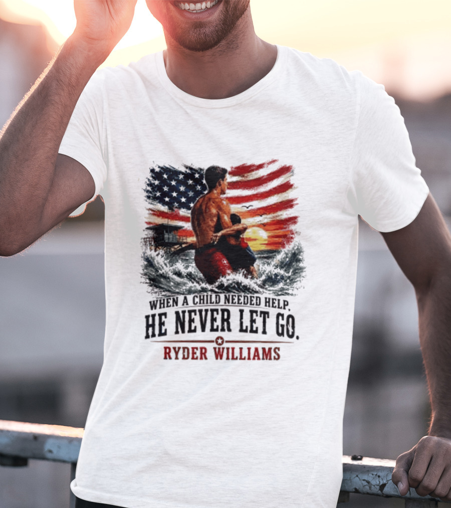 Ryder Williams He Never Let Go American Flag Lifesaver Hero Sea Rescue T-Shirt