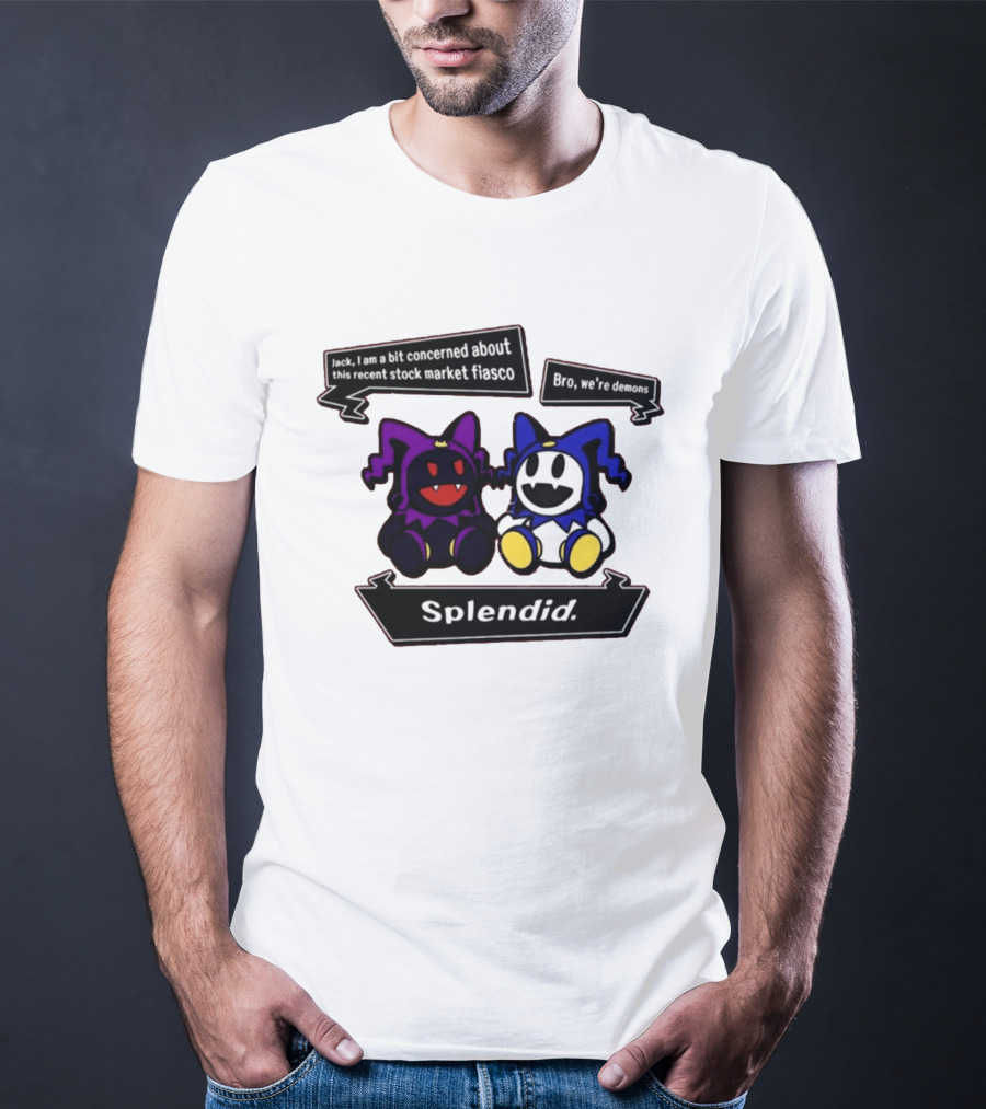 Splendid Jack I Am Concerned About This Recent Stock Market Fiasco Bro We're Demons T-Shirt