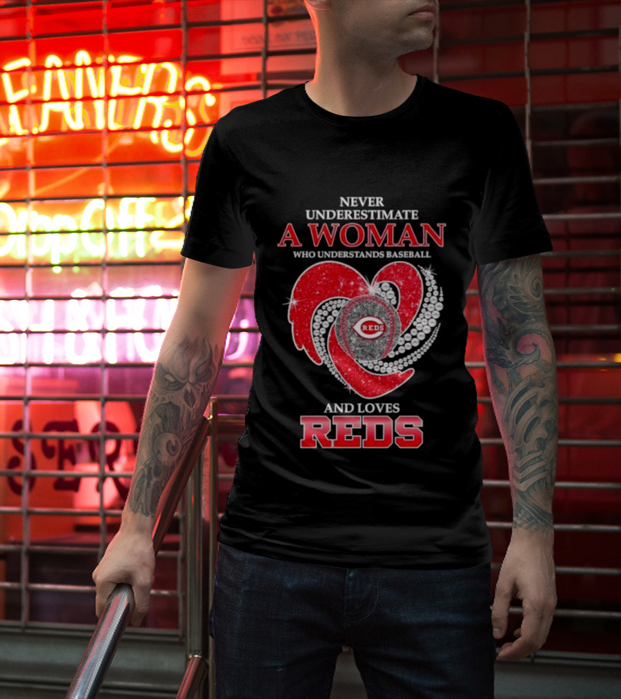 Cincinnati Reds Never Underestimate A Woman Who Understands Baseball And Loves Reds T-Shirt