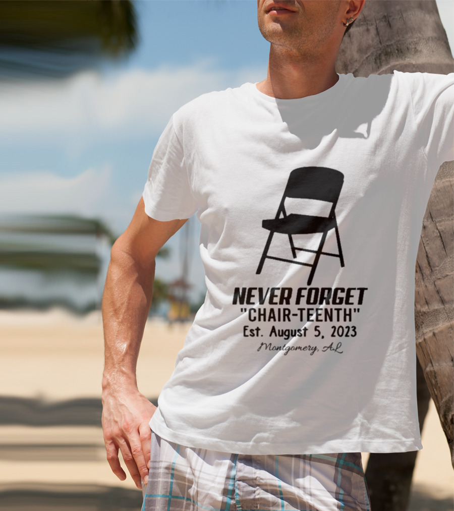 Never Forget Chair Teenth Est August 5 2023 Montgomery AL T-Shirt