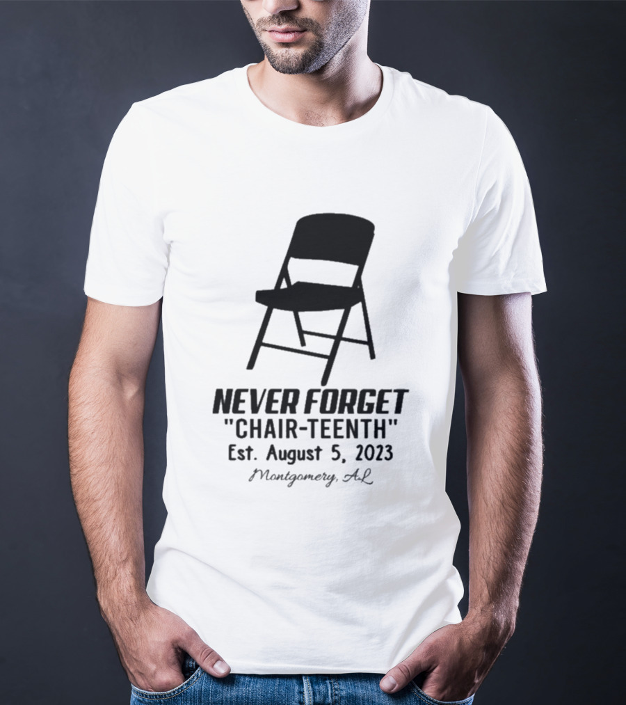 Never Forget Chair Teenth Est August 5 2023 Montgomery AL T-Shirt