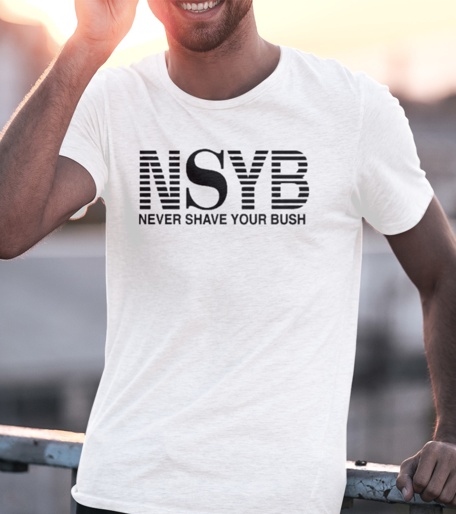 NSYB Never Shave Your Bush T-Shirt