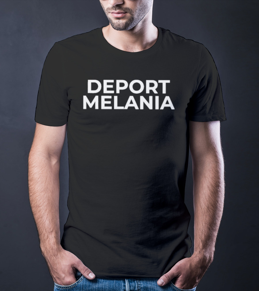 Deport Melania Political Statement Top T-Shirt