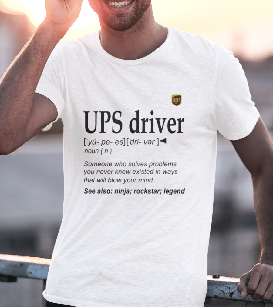 UPS Driver Definition Someone Who Solves Problems You Never Knew Existed In Ways That Will Blow Your Mind Ninja Rockstar Legend T-Shirt