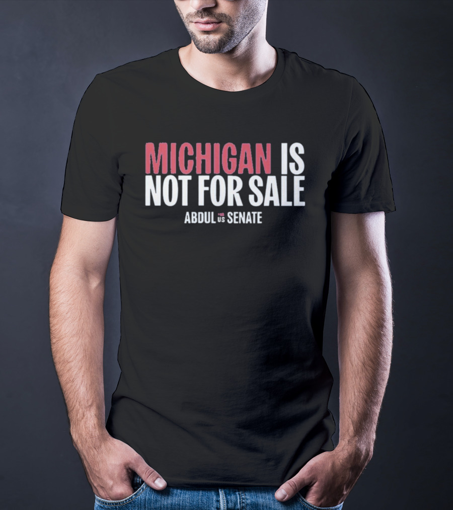 Michigan Is Not For Sale Abdul For Senate T-Shirt
