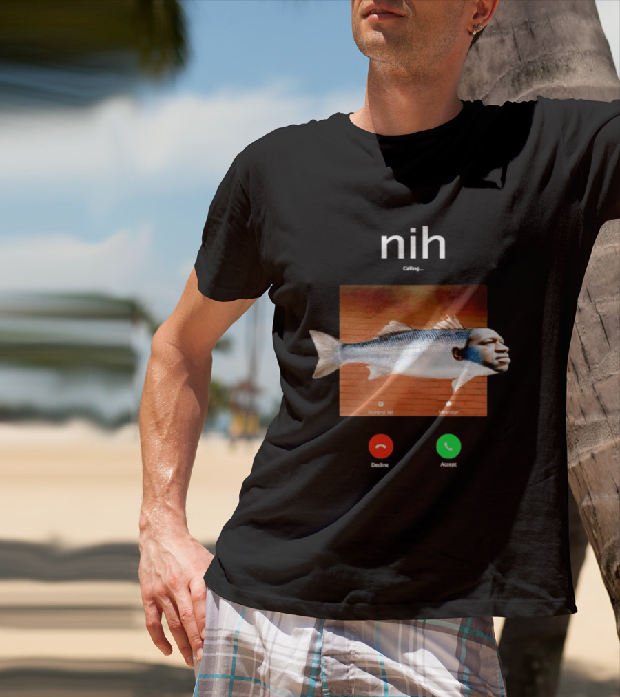 Nih Calling Fish George Floyd Meme Surreal Remind Me Message T-Shirt
