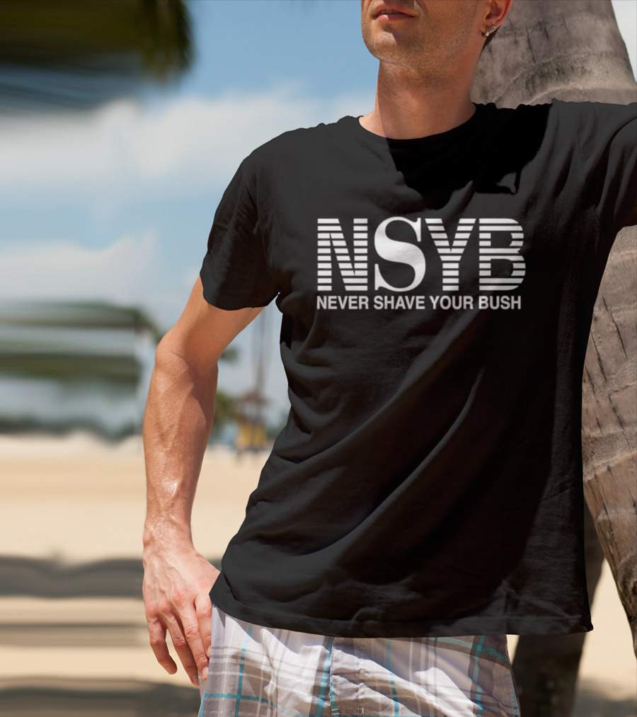 NSYB Never Shave Your Bush T-Shirt