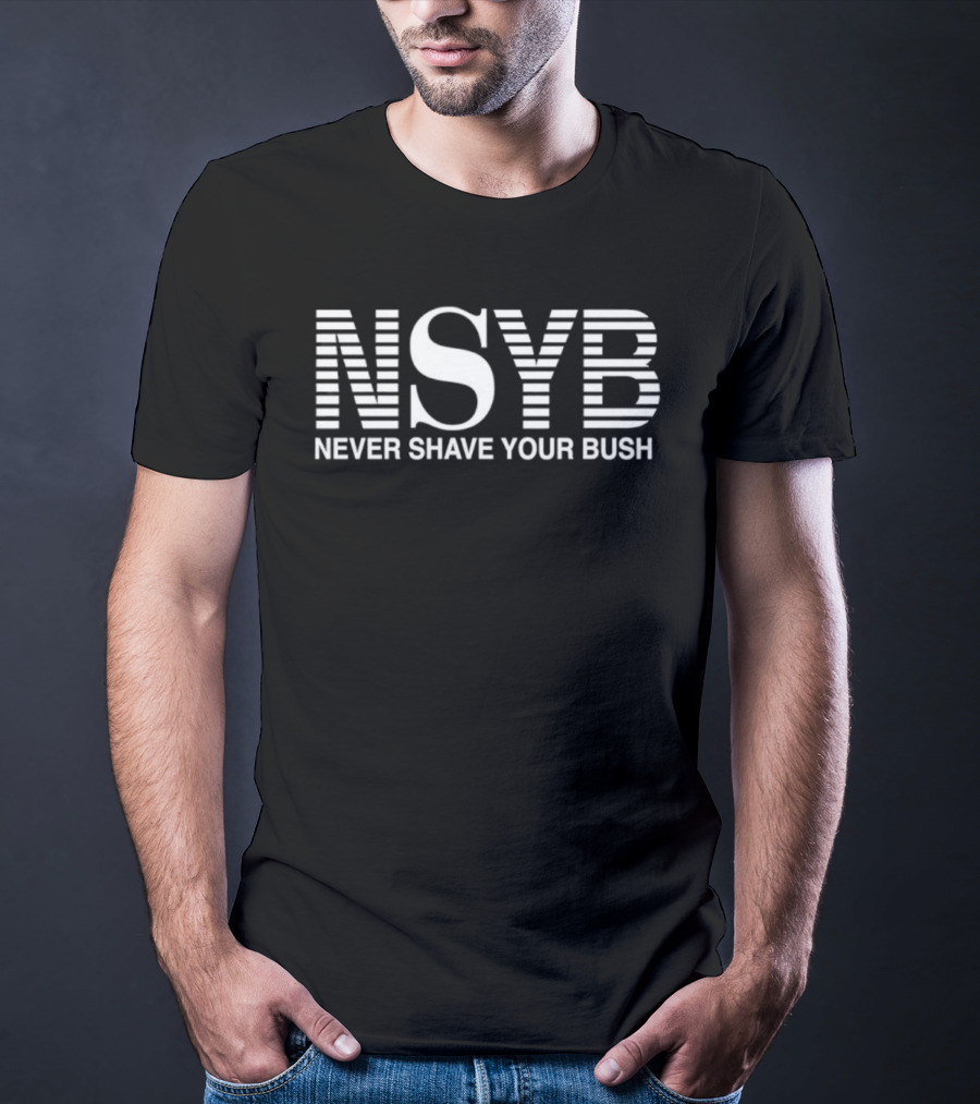 NSYB Never Shave Your Bush T-Shirt