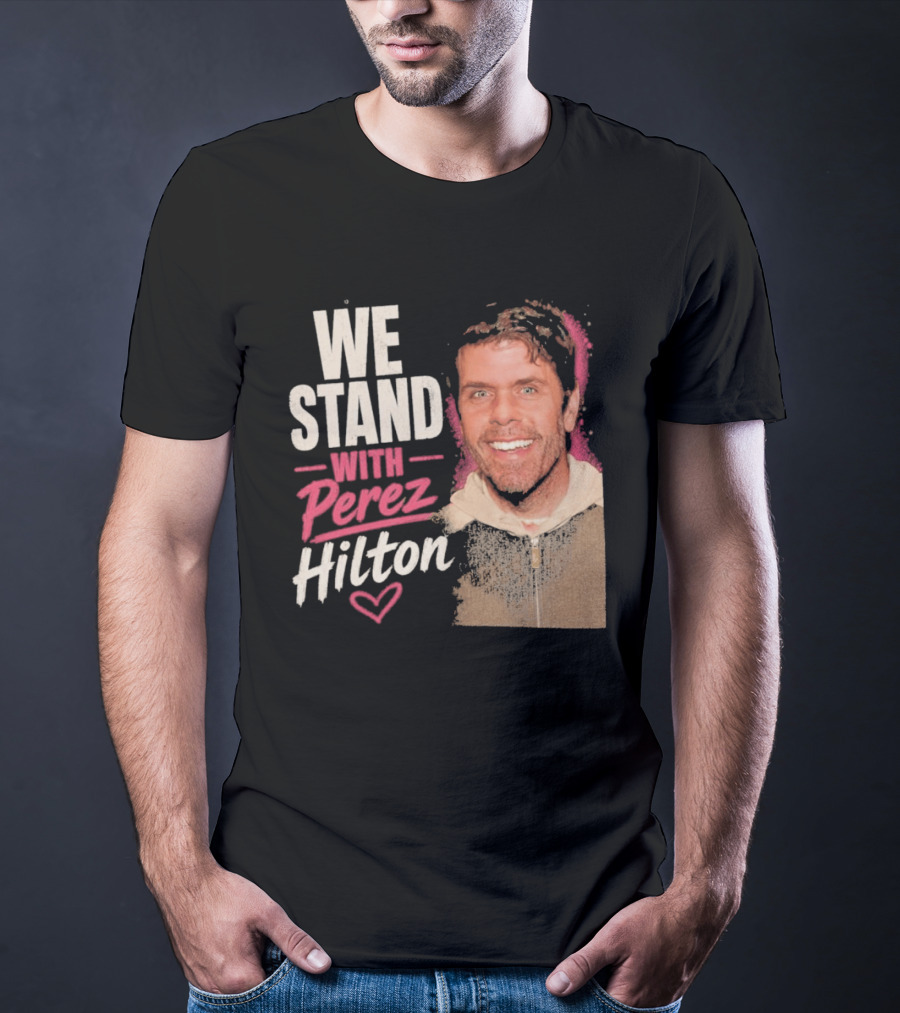 We Stand With Perez Hilton Heart T-Shirt