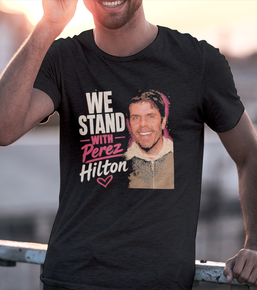 We Stand With Perez Hilton Heart T-Shirt