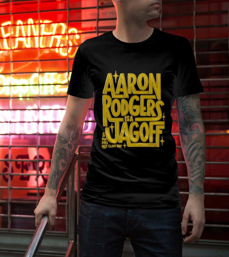 Aaron Rodgers Is A Jagoff Pota Does Not Claim Him T-Shirt
