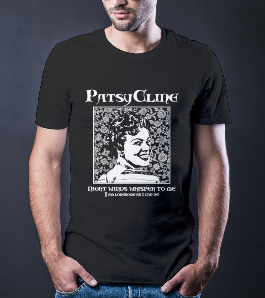 Patsy Cline Night Winds Whisper To Me I Am Lonesome As I Can Be T-Shirt