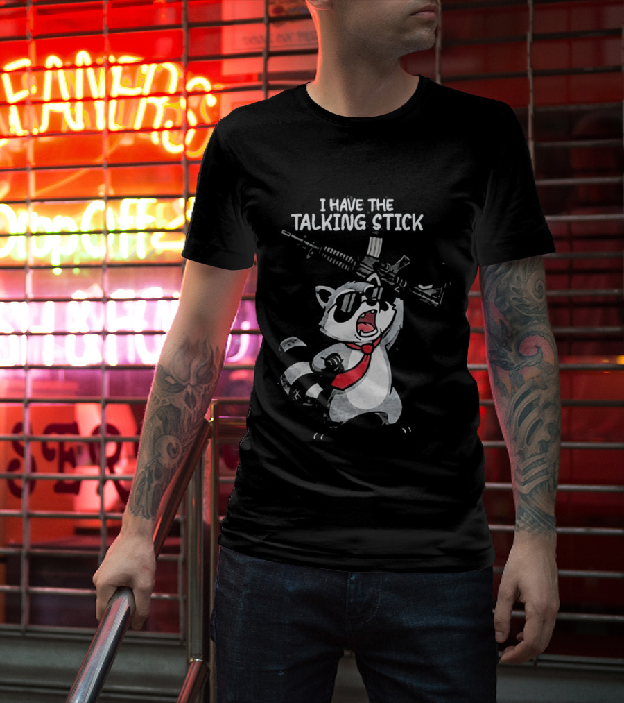 Raccoon Holding Rifle I Have The Talking Stick T-Shirt
