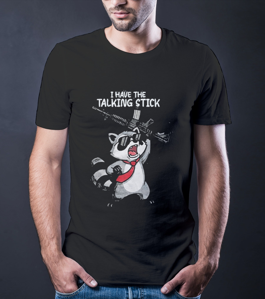 Raccoon Holding Rifle I Have The Talking Stick T-Shirt