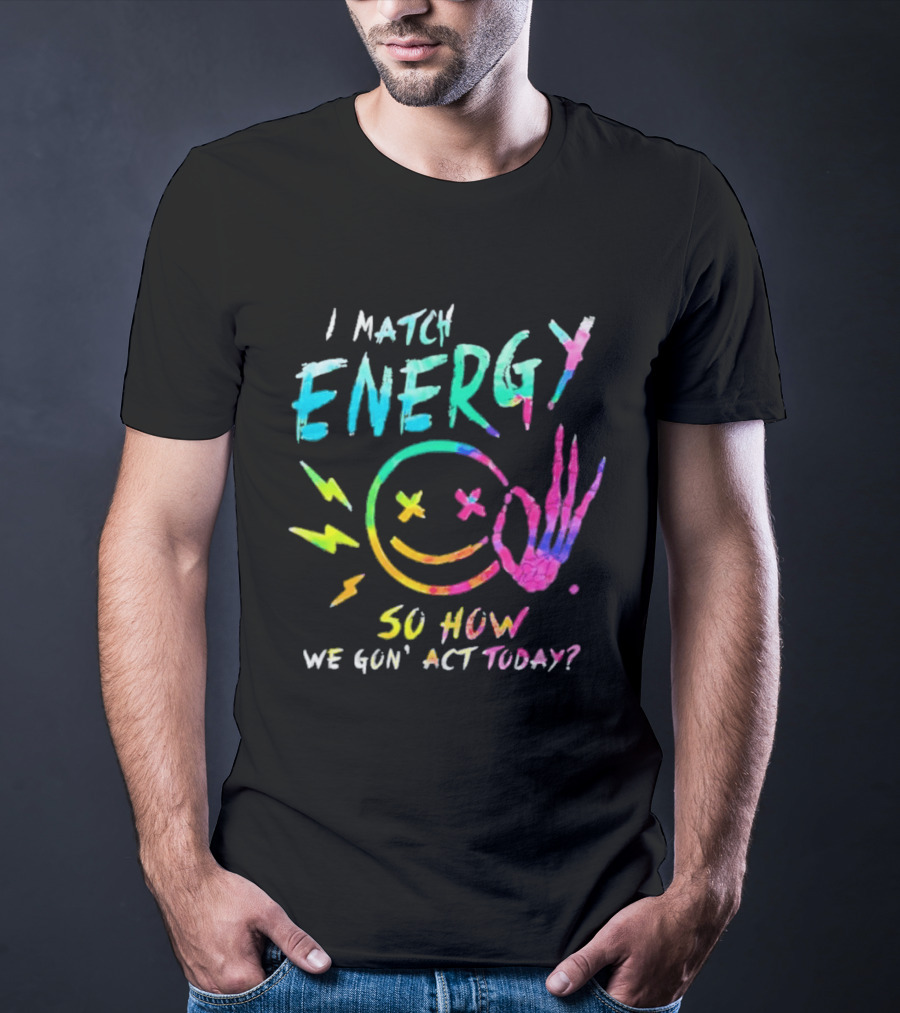 I Match Energy Vibrant Smiley Face With Lightning And Peace Sign Tie Dye T-Shirt