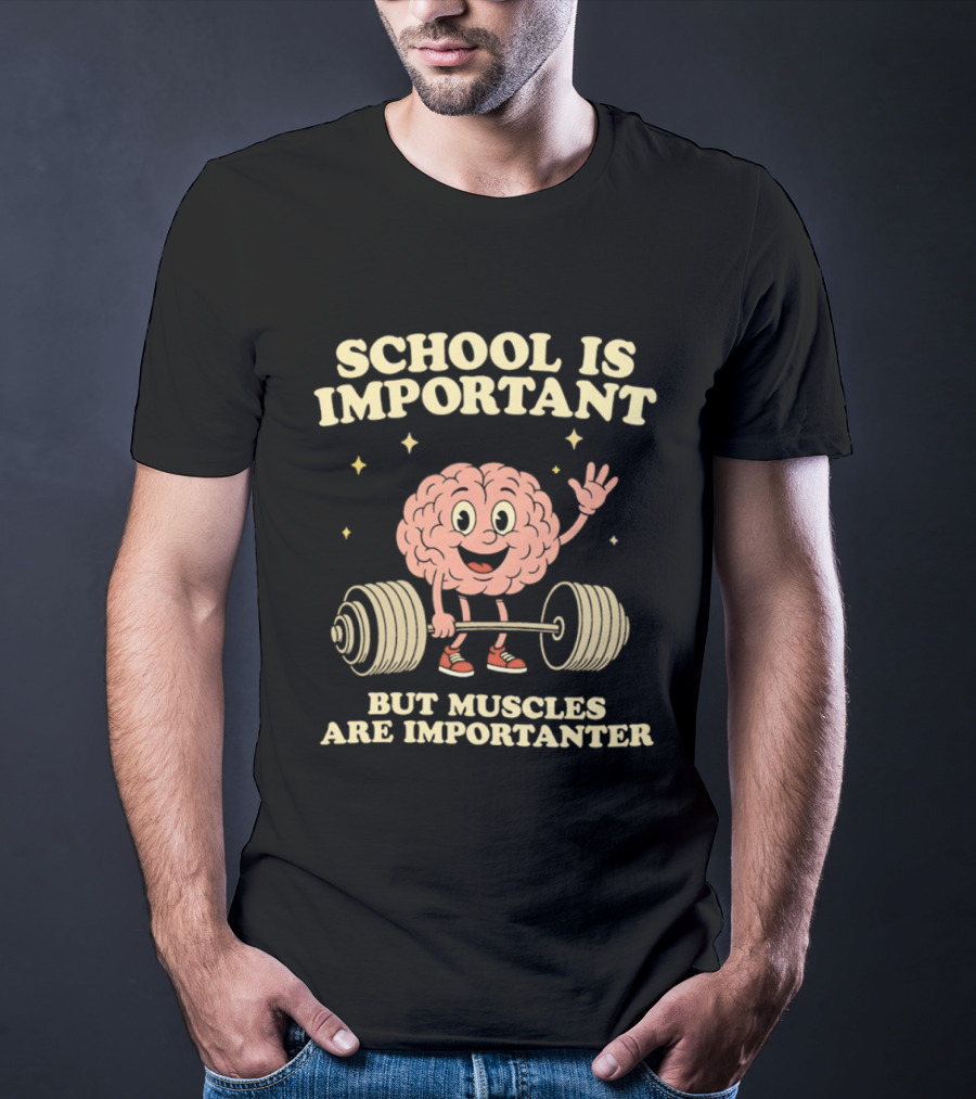 School Is Important But Muscles Are Importanter Cartoon Brain Lifting Weights T-Shirt