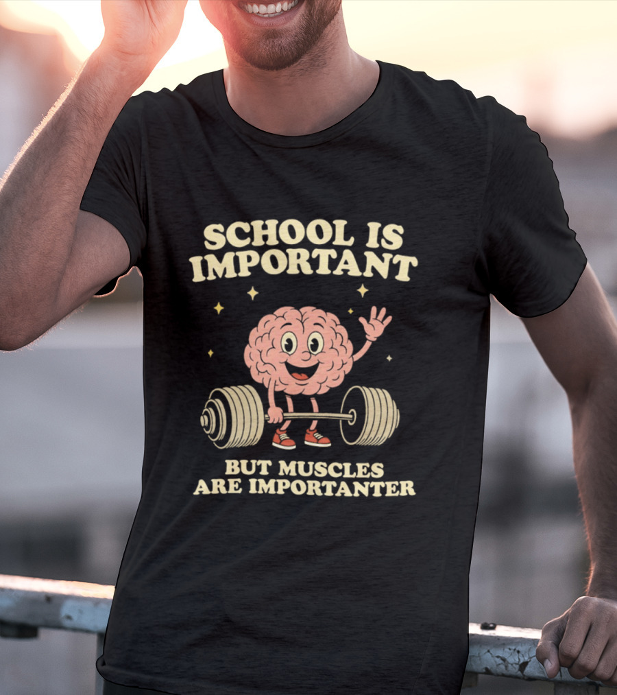 School Is Important But Muscles Are Importanter Cartoon Brain Lifting Weights T-Shirt