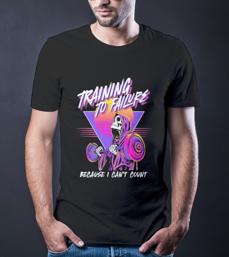 Training To Failure Because I Can't Count Gym Weightlifting Skeleton T-Shirt