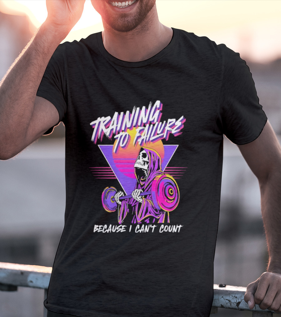 Training To Failure Because I Can't Count Gym Weightlifting Skeleton T-Shirt