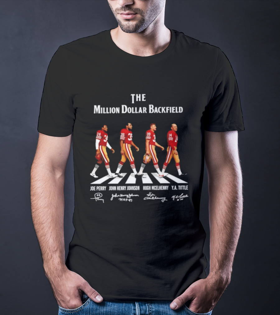 The Million Dollar Backfield Joe Perry John Henry Johnson Hugh McElhenny Y.A. Tittle SF 49ers Legendary Signatures T-Shirt
