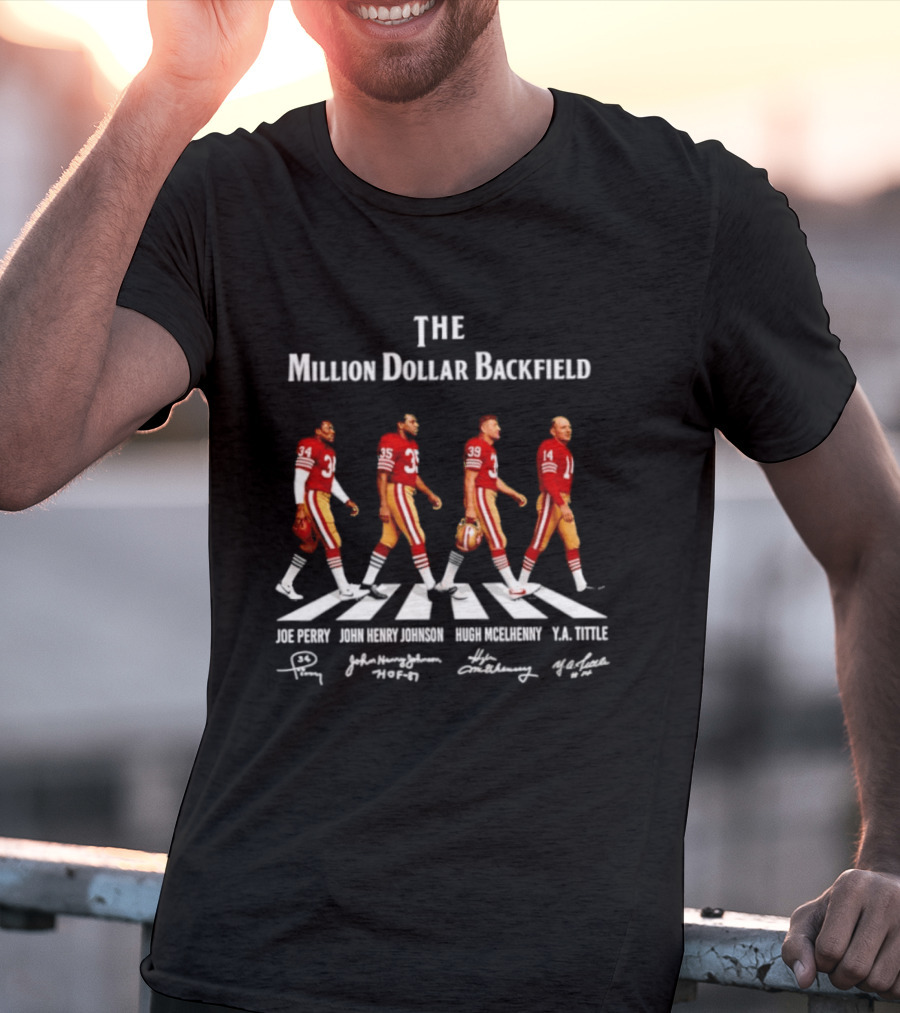 The Million Dollar Backfield Joe Perry John Henry Johnson Hugh McElhenny Y.A. Tittle SF 49ers Legendary Signatures T-Shirt