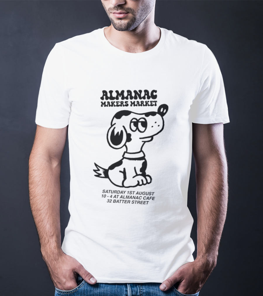 Almanac Makers Market Saturday 1st August At Almanac Cafe 32 Batter Street Cartoon Dog T-Shirt