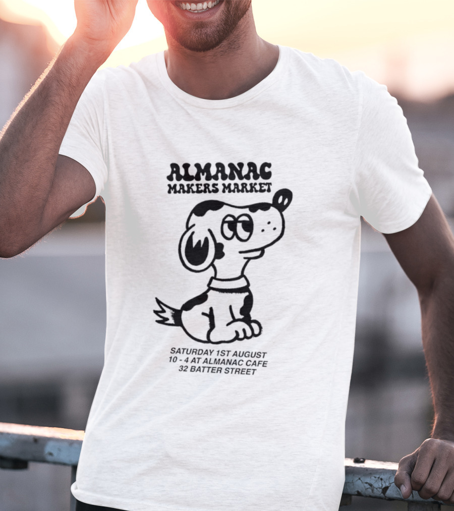 Almanac Makers Market Saturday 1st August At Almanac Cafe 32 Batter Street Cartoon Dog T-Shirt
