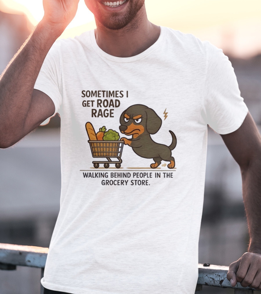 Dachshund Road Rage Walking Behind People In Grocery Store T-Shirt