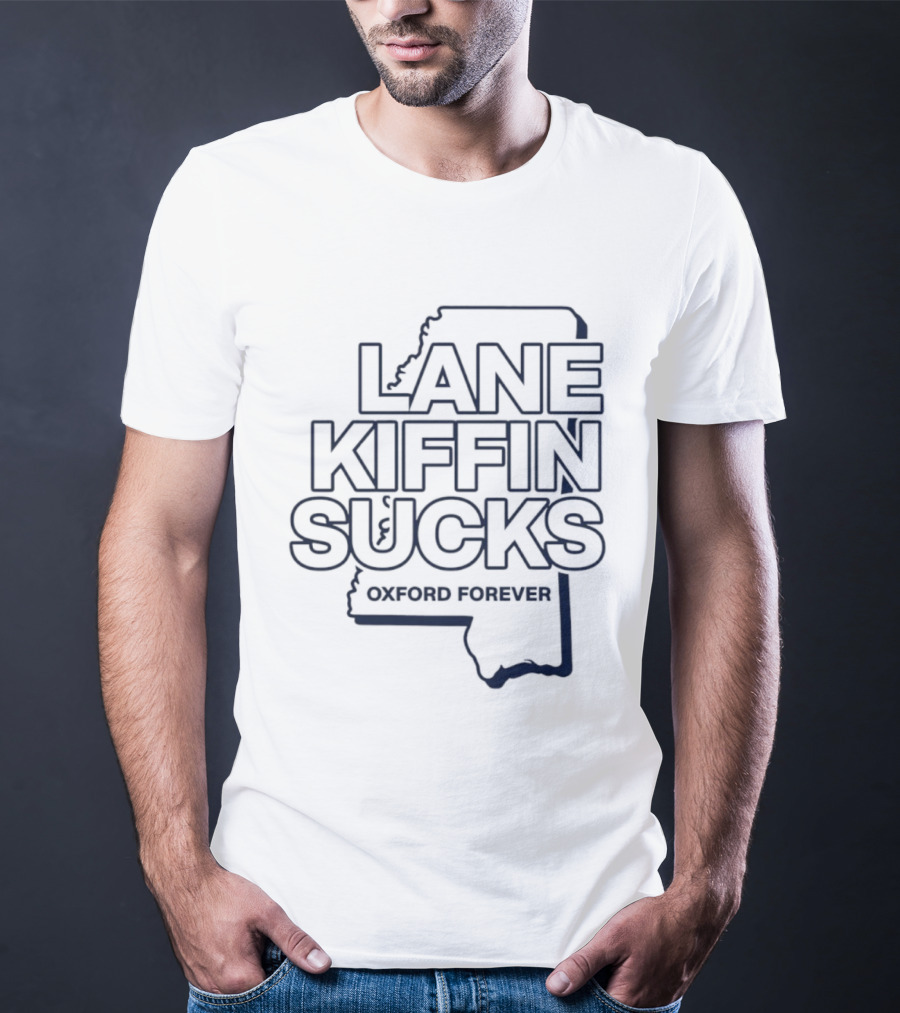 Lane Kiffin Sucks Oxford Forever Ole Miss Rebels Football Mississippi T-Shirt