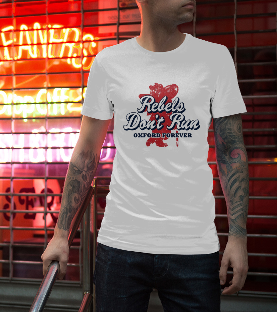 Rebels Don't Run Oxford Forever Ole Miss Rebels Football T-Shirt