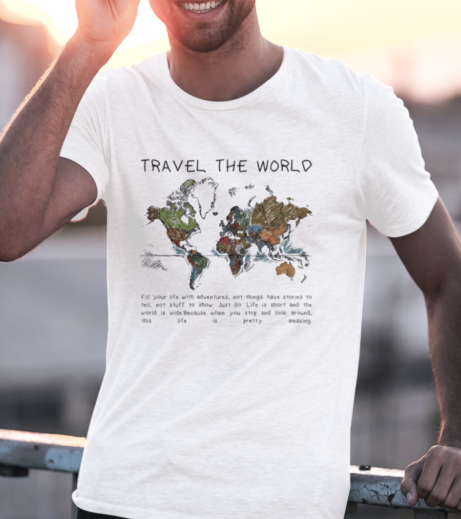 Travel The World Life Is Short And The World Is Wide Adventures Not Things T-Shirt