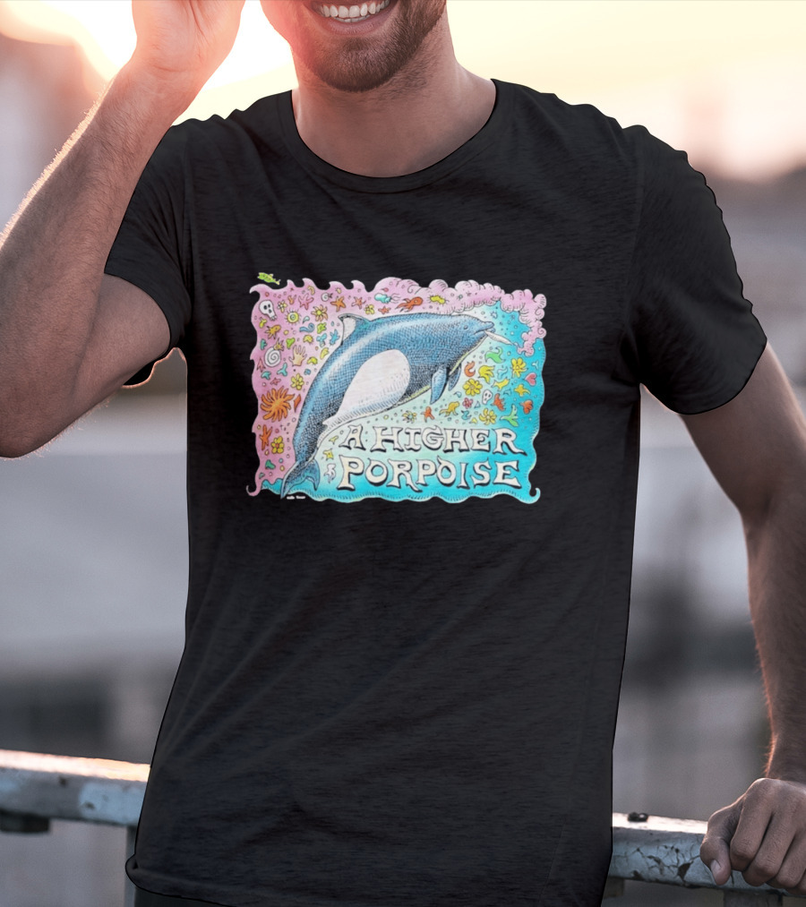 A Higher Porpoise Colorful Dolphin Psychedelic T-Shirt