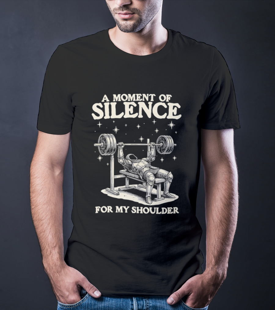 A Moment Of Silence For My Shoulder Weightlifting Bench Press Humor T-Shirt