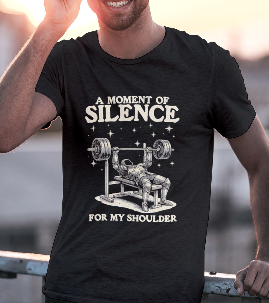 A Moment Of Silence For My Shoulder Weightlifting Bench Press Humor T-Shirt