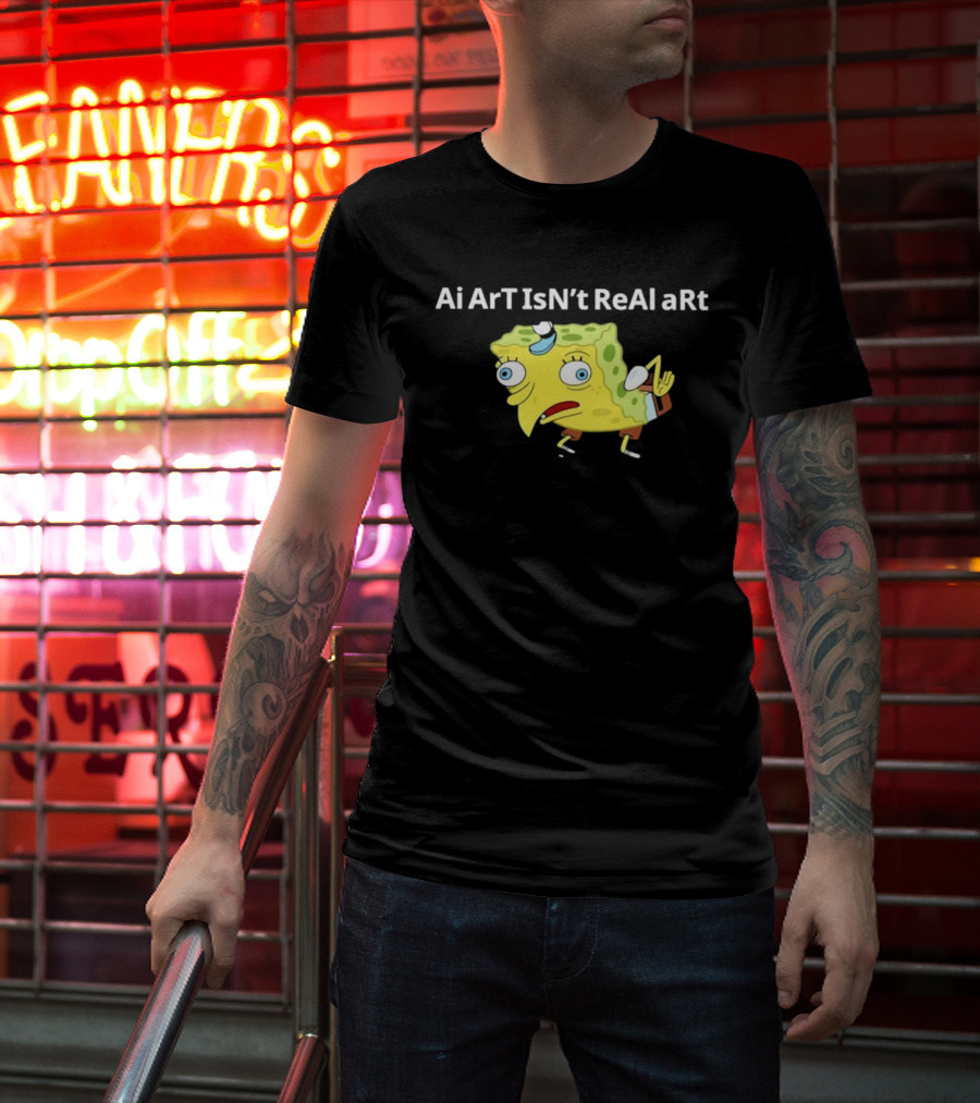 Ai ArT IsN't ReAl ARt Mocking Meme T-Shirt