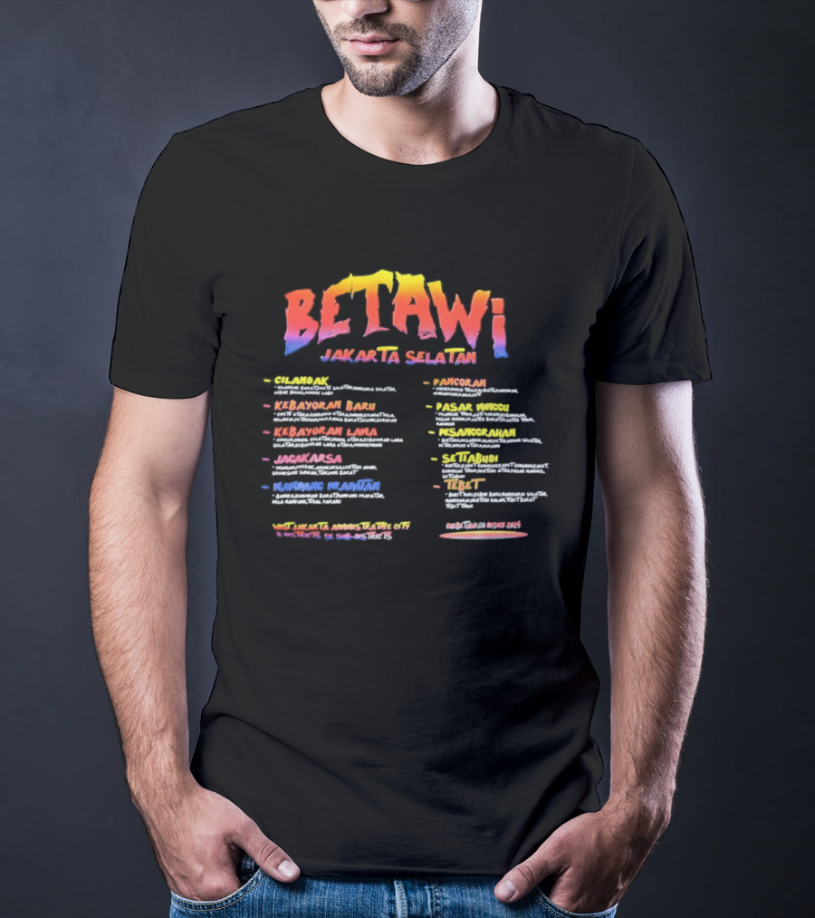 Betawi Jakarta Selatan Administrative City 56 Sub Districts Kebayoran Baru Jagakarsa Tebet Manggarai Puncak Alam Cipulir Pejaten T-Shirt