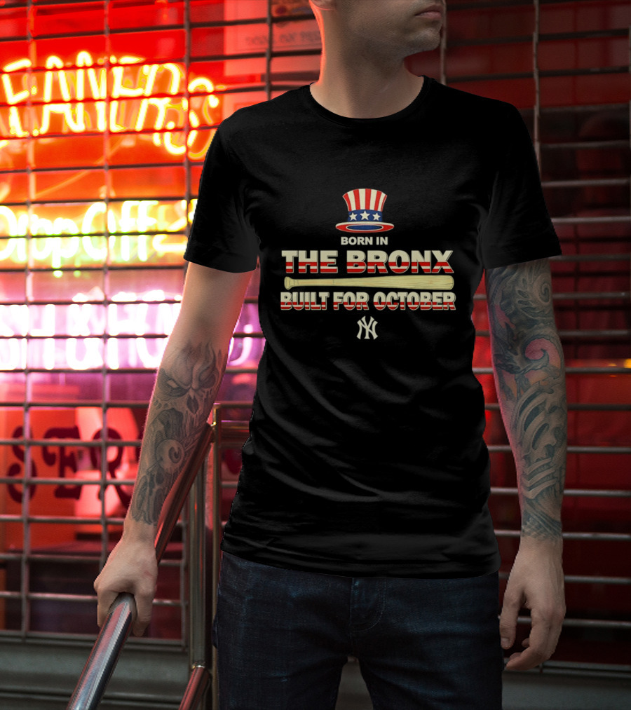 Born In The Bronx Built For October New York Yankees T-Shirt