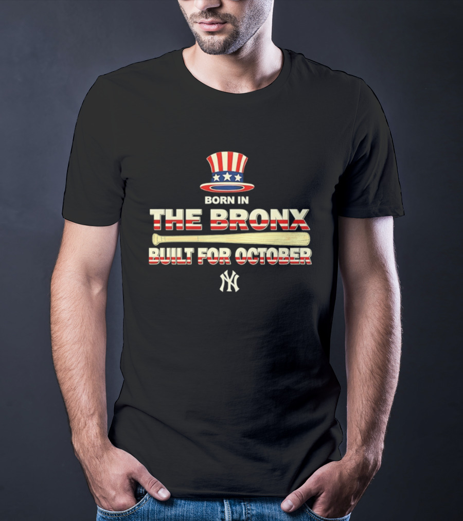 Born In The Bronx Built For October New York Yankees T-Shirt
