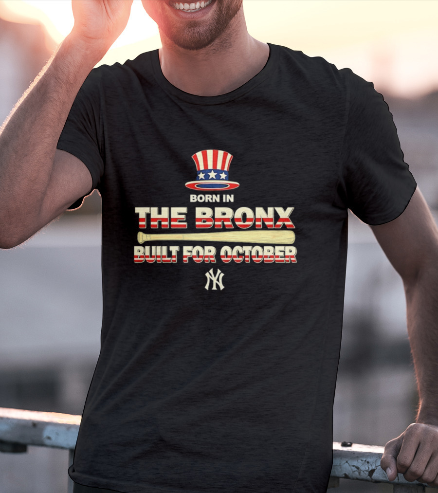 Born In The Bronx Built For October New York Yankees T-Shirt