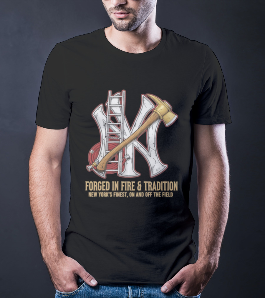 NY Yankees Forged In Fire Tradition NY's Finest Axe And Ladder T-Shirt
